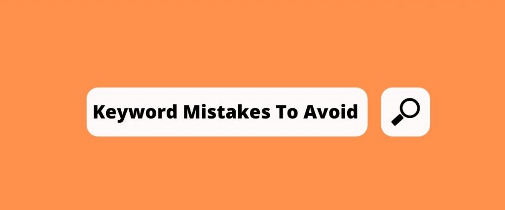 6 Keyword Mistakes To Avoid with Google Ads